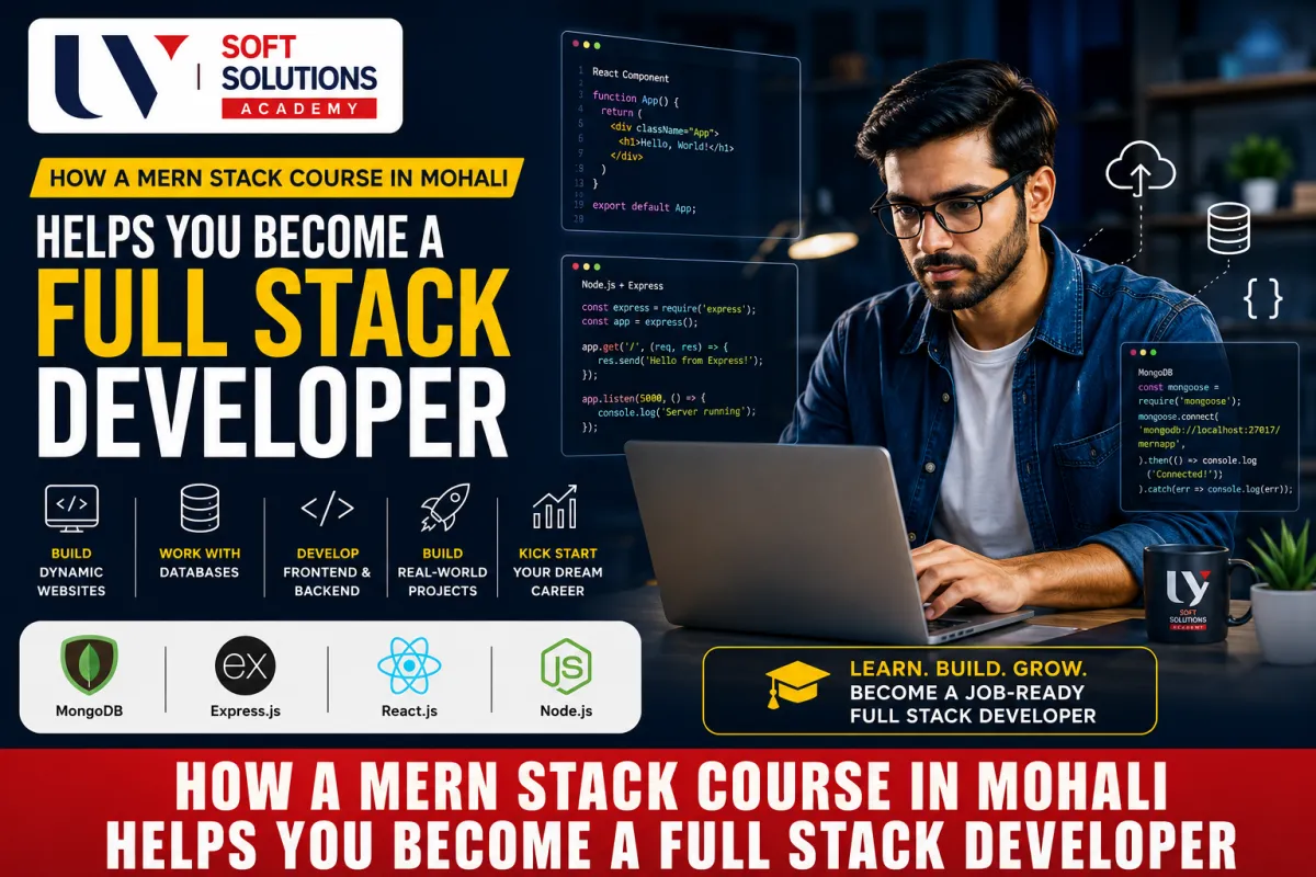 How a MERN Stack Course in Mohali Helps You Become a Full Stack Developer
